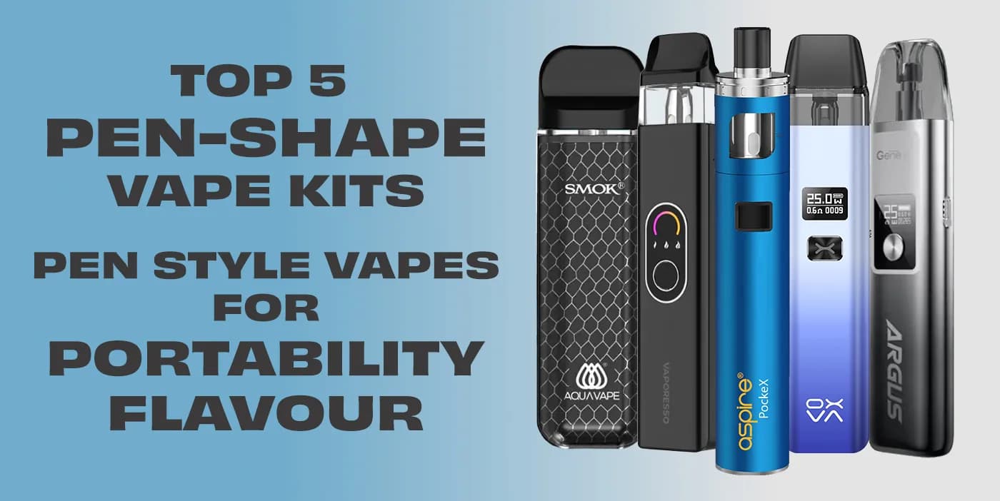 Top 5 Pen-Shape Vape Kits UK (2025) — Best Pen Style Vapes for Portability & Flavour
