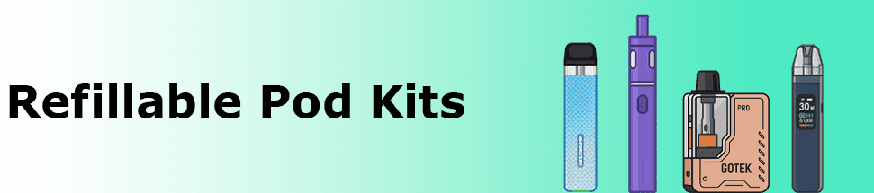 Refillable Pod Kits and Compatible Liquid Explained