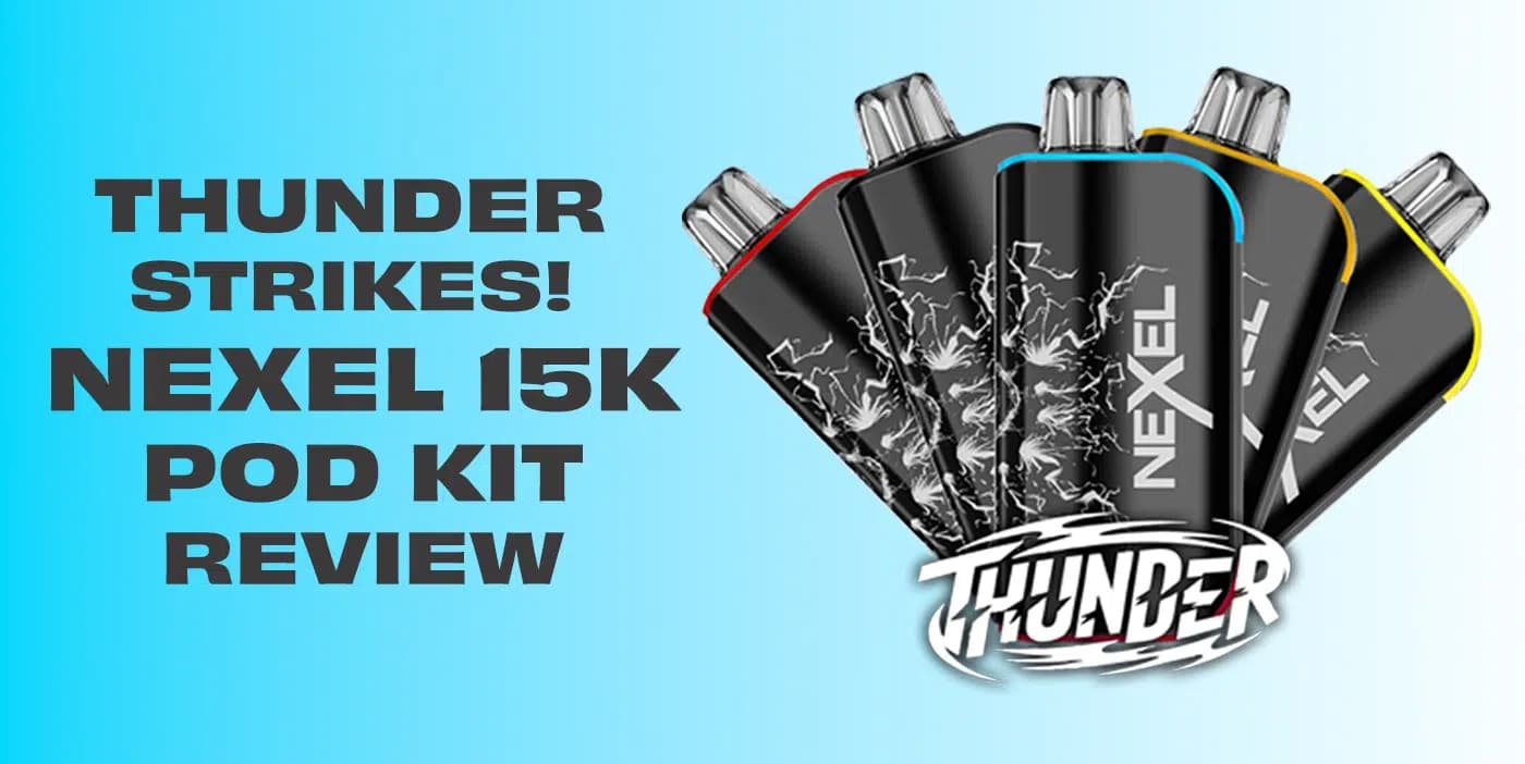 Nexel Thunder 15K Pod Kit Review - Vapeforest2